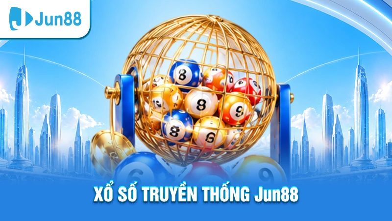 Xổ số truyền thống Jun88